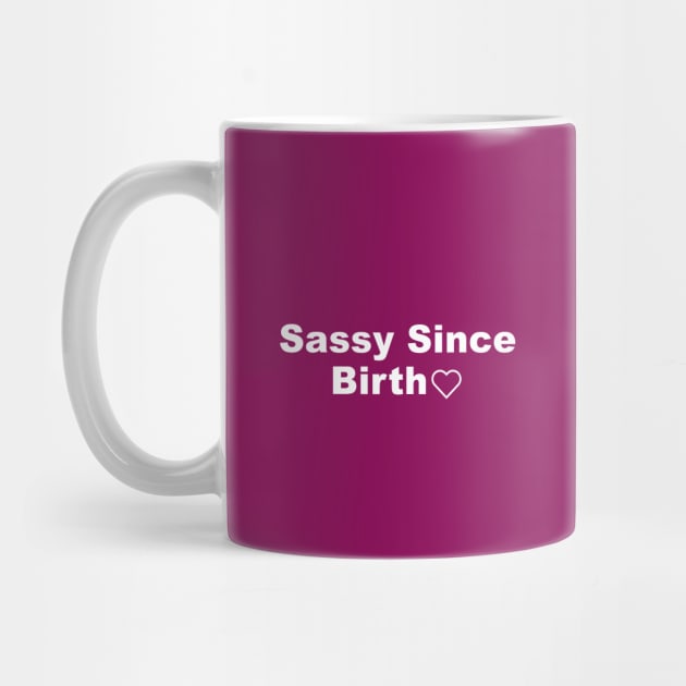 Sassy Since Birth by Souna's Store